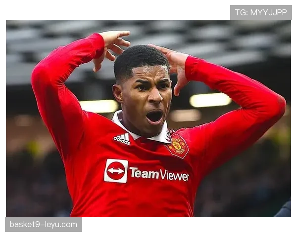 拉什福德闪耀助曼联强势反弹，关键胜利点燃英超争四希望