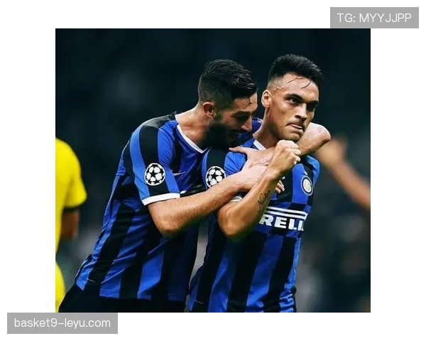 劳塔罗关键比赛表现与核心身份匹配度解析 劳塔罗关键比赛表现与核心身份匹配度解析